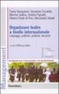 Organizzare teatro a livello internazionale. Linguaggi, politiche, pratiche, tecniche: Linguaggi, politiche, pratiche, tecniche (Management. I testbooks univ. e profess.)