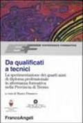 Da qualificati a tecnici. La sperimentazione dei quarti anni di diploma professionale in alternanza formativa nella Provincia di Trento