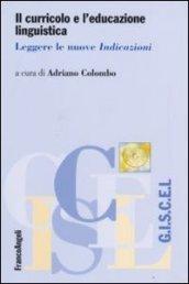 Il curricolo e l'educazione linguistica. Leggere le nuove «Indicazioni»