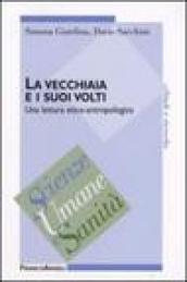 La vecchiaia e i suoi volti. Una lettura etico-antropologica