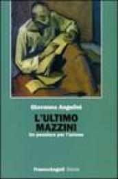 L'ultimo Mazzini. Un pensiero per l'azione