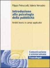 Introduzione alla psicologia della pubblicità. Ambiti teorici e campi applicativi