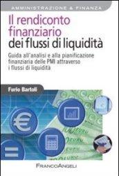 Il rendiconto finanziario dei flussi di liquidità. Guida all'analisi e alla pianificazione finanziaria delle Pmi attraverso i flussi di liquidità: Guida ... delle Pmi attraverso i flussi di liquidità