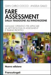 Fare assessment: dalla tradizione all'innovazione. Manuale operativo per applicare la metodologia di assessment e trarne profitto