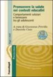 Promuovere la salute nei contesti educativi. Comportamenti salutari e benessere tra gli adolescenti