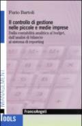 Il controllo di gestione nelle piccole e medie imprese. Dalla contabilità analitica al budget, dall'analisi di bilancio al sistema di reporting