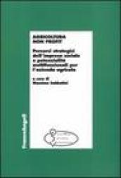 Agricoltura non profit. Percorsi strategici dell'impresa sociale e potenzialità multifunzionali per l'azienda agricola