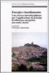 Energia e insediamento. Una ricerca interdisciplinare per l'applicazione di principi di efficienza energetica nei centri storici