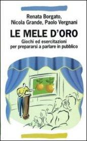 Le mele d'oro. Giochi ed esercitazioni per prepararsi a parlare in pubblico