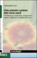 Clima aziendale e gestione delle risorse umane. 270 fattori per analizzare, interpretare, capire e migliorare la qualità del lavoro