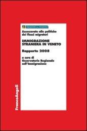 Immigrazione straniera in Veneto. Rapporto 2008 (Economia - Ricerche Vol. 609)