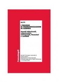 I processi di standardizzazione in azienda. Aspetti istituzionali, organizzativi, manageriali, finanziari e contabili. Atti del convegno (Napoli, 17-18 marzo 2005)