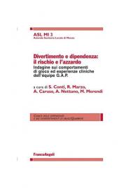 Divertimento e dipendenza: il rischio e l'azzardo. Indagine sui comportamenti di gioco ed esperienze cliniche dell'équipe G.A.P.