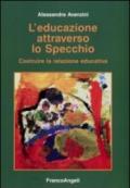 L'educazione attraverso lo specchio. Costruire la relazione educativa