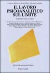 Il lavoro psicoanalitico sul limite. Contributi teorici e clinici