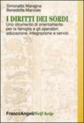 I diritti dei sordi. Uno strumento di orientamento per la famiglia e gli operatori: educazione, integrazione e servizi