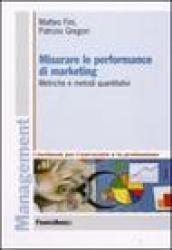 Misurare le performance di marketing. Metriche e metodi quantitativi