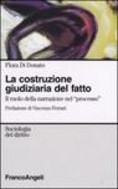 La costruzione giudiziaria del fatto. Il ruolo della narrazione nel «processo»