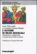 L'autore di reati sessuali. Valutazione, trattamento e prevenzione della recidiva