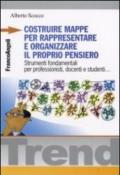 Costruire mappe per rappresentare e organizzare il proprio pensiero. Strumenti fondamentali per professionisti, docenti e studenti