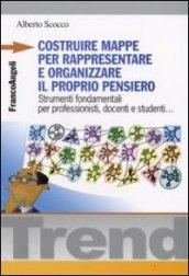 Costruire mappe per rappresentare e organizzare il proprio pensiero. Strumenti fondamentali per professionisti, docenti e studenti