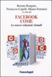 Facebook come. Le nuove relazioni virtuali