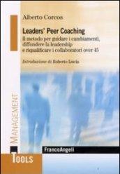 Leaders' peer coaching. Il metodo per guidare i cambiamenti, diffondere la leadership e riqualificare i collaboratori over 45