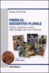 Famiglia. Sostantivo plurare. Amarsi, crescere e vivere nelle famiglie del terzo millenio