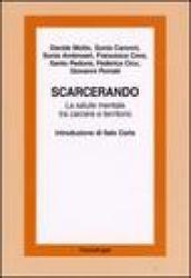 Scarcerando. La salute mentale tra carcere e territorio