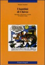 I bambini di Chàvez. Ideologia, educazione e società in America Latina