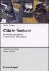 Città in frantumi. Sicurezza, emergenza e produzione dello spazio