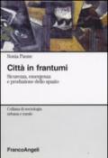 Città in frantumi. Sicurezza, emergenza e produzione dello spazio