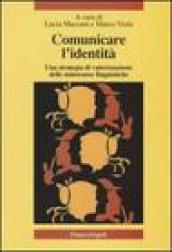 Comunicare l'identità. Una strategia di valorizzazione delle minoranze linguistiche. Con CD Audio