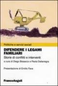 Difendere i legami familiari. Storie di conflitti e interventi (Politiche e servizi sociali)