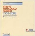 Istituto auxologico italiano 1958-2008. Cinquant'anni di ricerca e cura