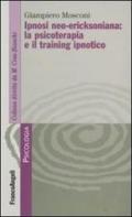 Ipnosi neo-ericksoniana: la psicoterapia e il training ipnotico