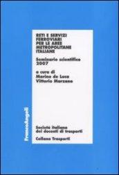 Reti e servizi ferroviari per le aree metropolitane italiane. Seminario scientifico 2007