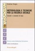 Metodologia e tecniche per la ricerca sociale. Concetti e strumenti di base