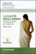 La salute della donna. Proposte, strategie, provvedimenti per migliorarla. Libro verde