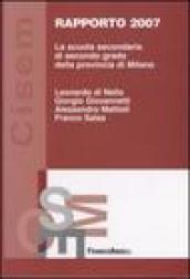 La scuola secondaria di secondo grado della provincia di Milano. Rapporto 2007