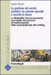 La gestione dei servizi pubblici. Da aziende speciali a società in house