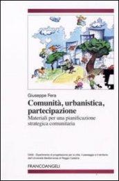 Comunità, urbanistica, partecipazione. Materiali per una pianificazione strategica comunitaria