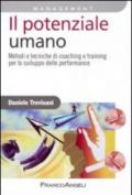 Il potenziale umano. Metodi e tecniche di coaching e training per lo sviluppo delle performance