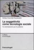 La soggettività come tecnologia sociale. Un orientamento per le politiche