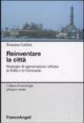 Reinventare la città. Strategie di rigenerazione urbana in Italia e inGermania