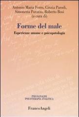 Forme del male. Esperienze umane e psicopatologia