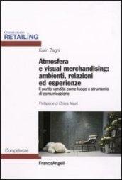 Atmosfera e visual merchandising: ambienti, relazioni ed esperienze. Il punto vendita come luogo e strumento di comunicazione