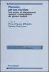 Prevenire per non rischiare. Uno studio su atteggiamenti, opinioni, comportamenti dei giovani studenti