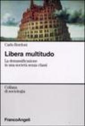 Libera multitudo. La demassificazione in una società senza classi