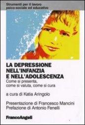 La depressione nell'infanzia e nell'adolescenza. Come si presenta, come si valuta, come si cura